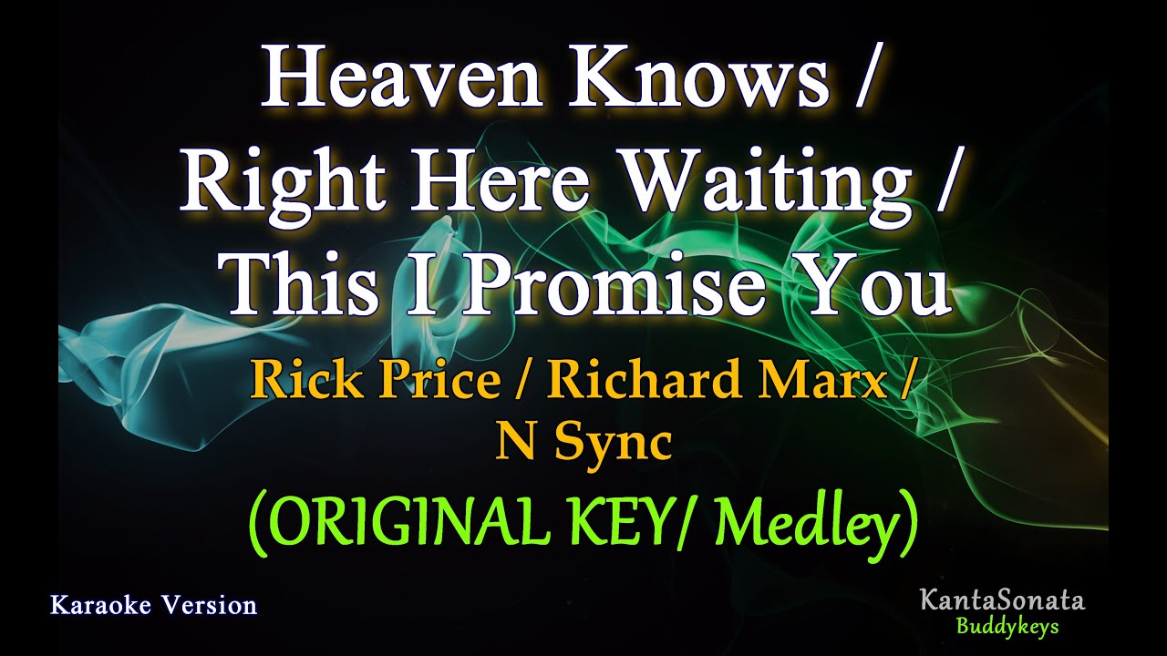 Heaven Knows / Right Here Waiting / This I promise You / (Medley) - ORIGINAL KEY (Karaoke Version)