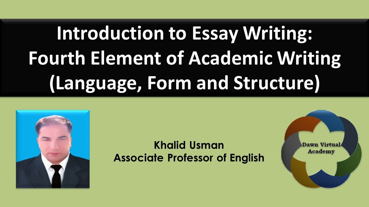 Introduction to Essay Writing-Fourth Element of Academic Writing-Language, Form and Structure