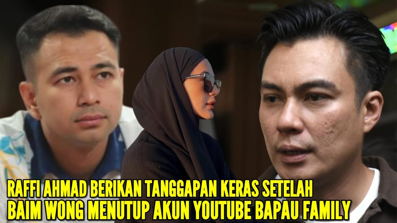 RAFFI AHMAD LANGSUNG HUBUNGI BAIM WONG SETELAH RESMI MENUTUP PERMANEN AKUN YOUTUBE BAPAU FAMILY