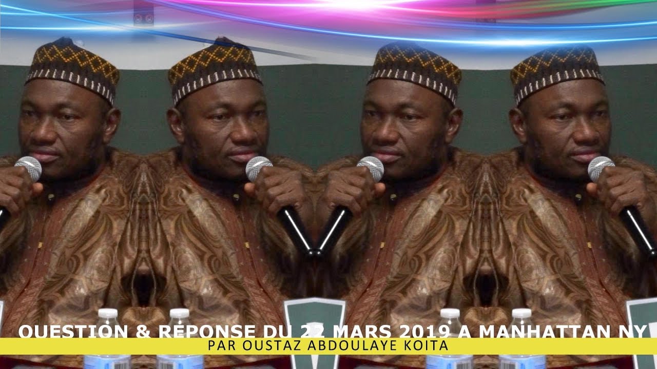 QUESTION & REPONSE DU 22 MARS 2019 DE IMAM ABDOULAYE KOITA A MANHATTAN NY