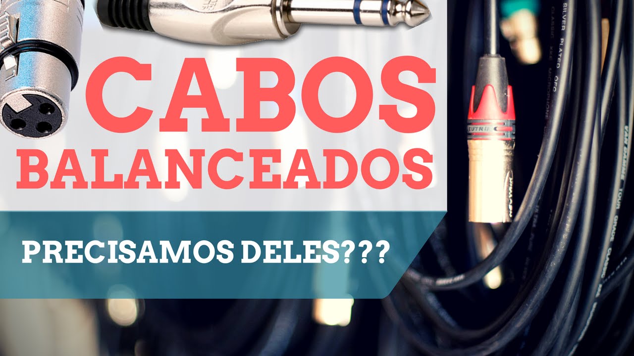 Cabos Balanceados precisamos deles???
