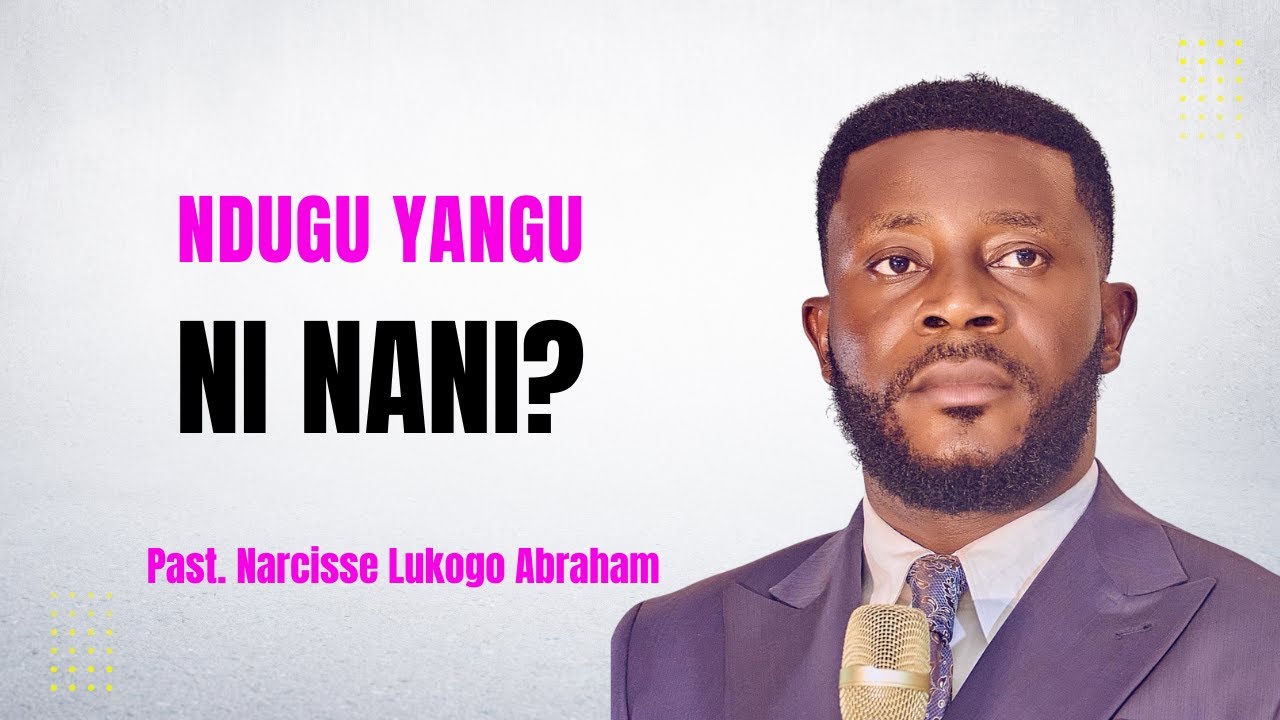 Ndugu yangu ni nani ?