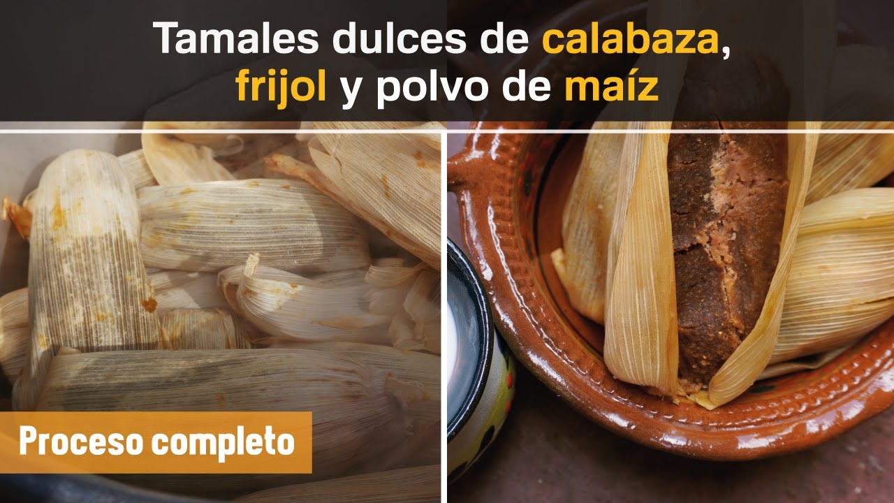 TAMALES DULCES DE CALABAZA Y FRIJOL │Estilo Guerrero │ Receta documental