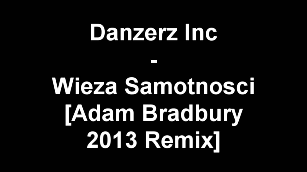 Danzerz Inc - Wieza Samotnosci [Atomizer 2013 Remix]