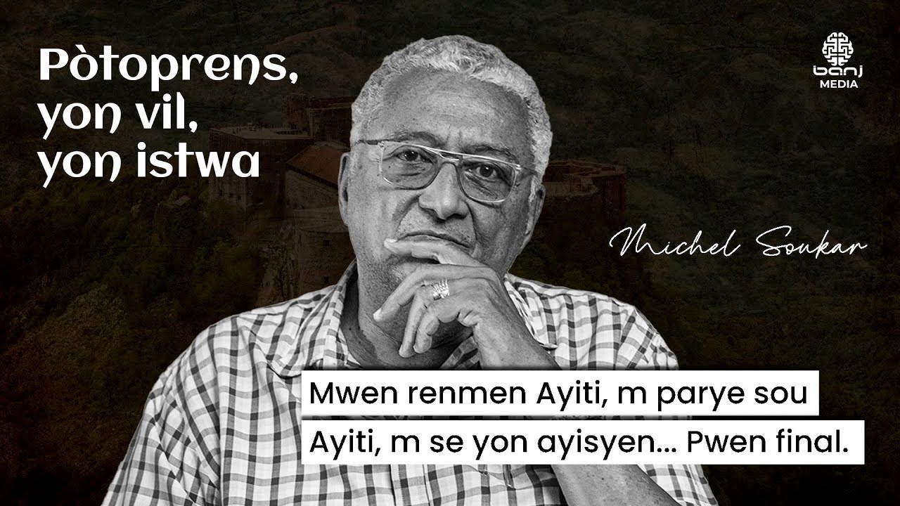 Mwen renmen Ayiti, M parye sou Ayiti.... - Michel Soukar - Pòtoprens; yon vil, yon istwa!