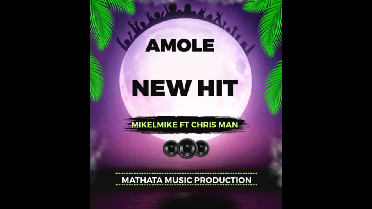 AMOLE -- ( MIKELMIKE FT CHRIS MAN )