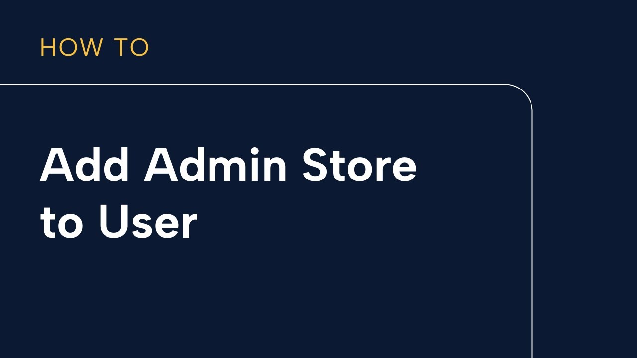 Add Admin store to User