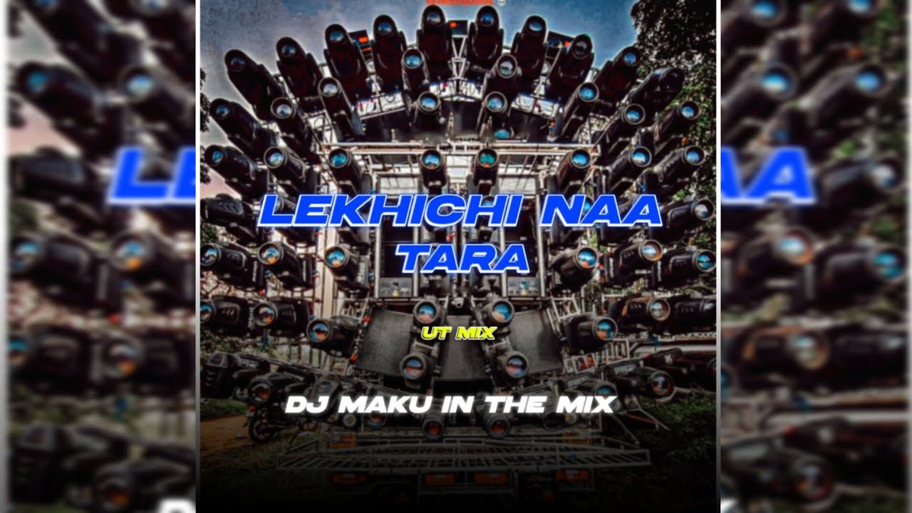 LEKHICHI NAA TARA -DJ MAKU IN THE MIX