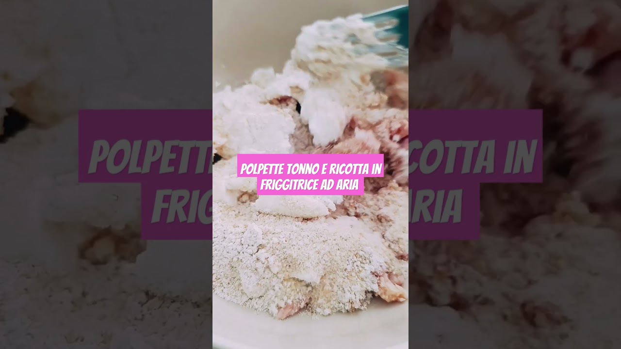 Polpette tonno e ricotta in friggitrice ad aria #ricettelight #senzauova #tonno #friggitriceadaria