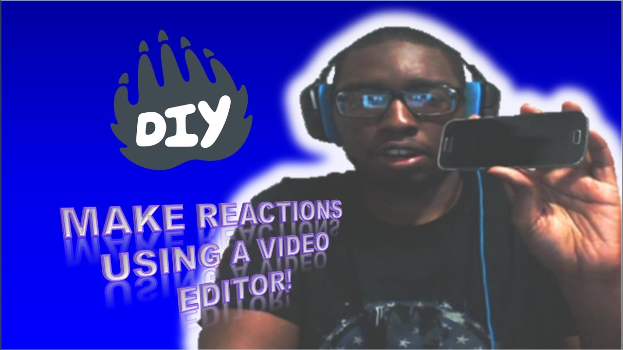 DIY - Make Reaction Videos With a Video Editor!