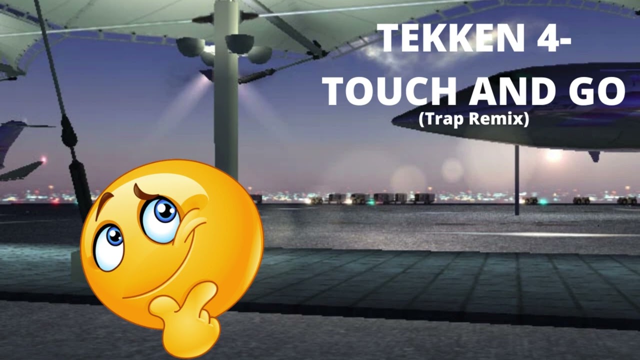 Tekken 4- Touch And Go (Trap Remix)