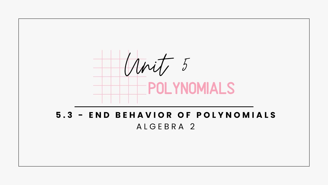 5.3 - End Behavior of Polynomials
