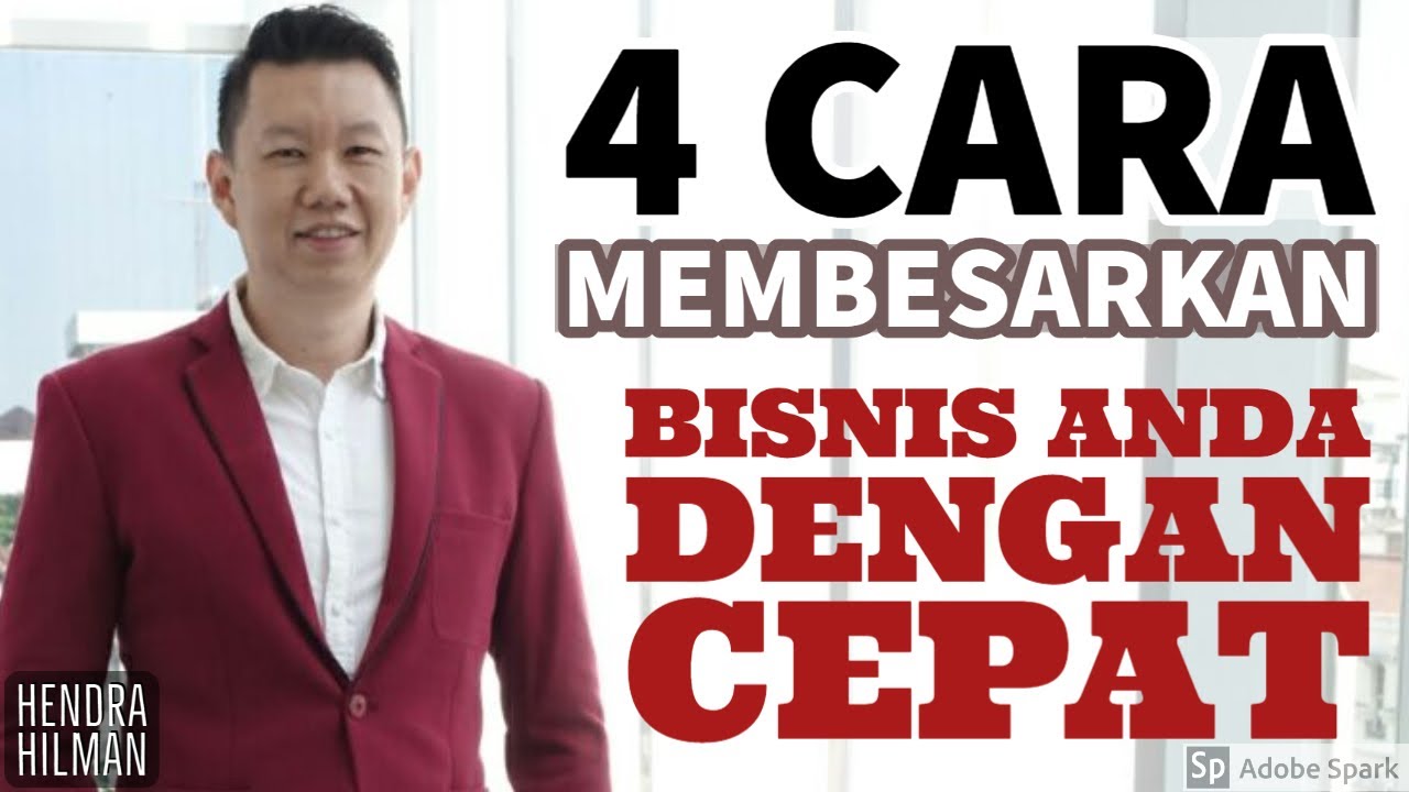 4 CARA MEMBESARKAN BISNIS ANDA DENGAN CEPAT !