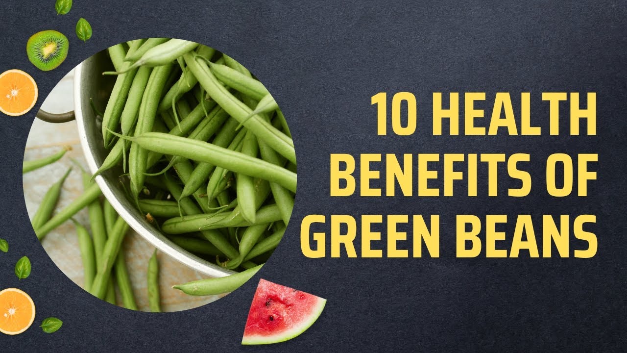 10 Health Benefits Of Green Beans