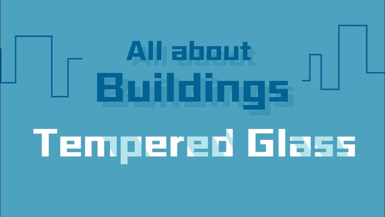 【All about Buildings】- Tempered Glass