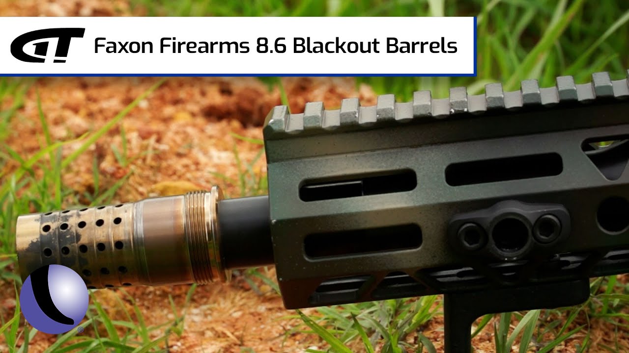 Faxon Firearms 8.6 Blackout Barrels | Guns & Gear