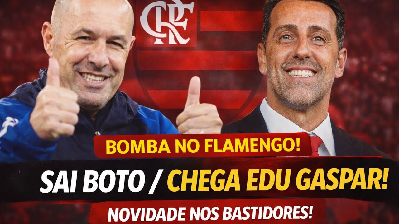 🚨 FLAMENGO PODE TER SAÍDA DE BOTO E CHEGADA DE EDU GASPAR!