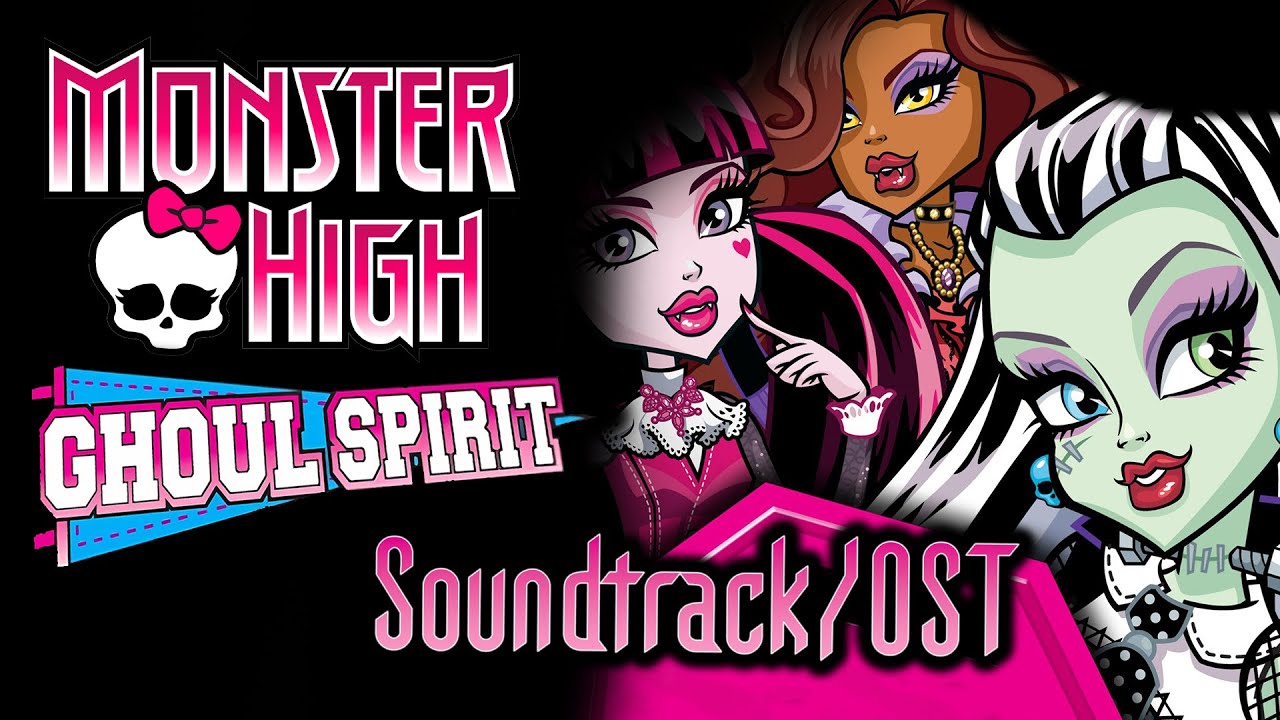 Monster High Ghoul Spirit FULL OST/Soundtrack