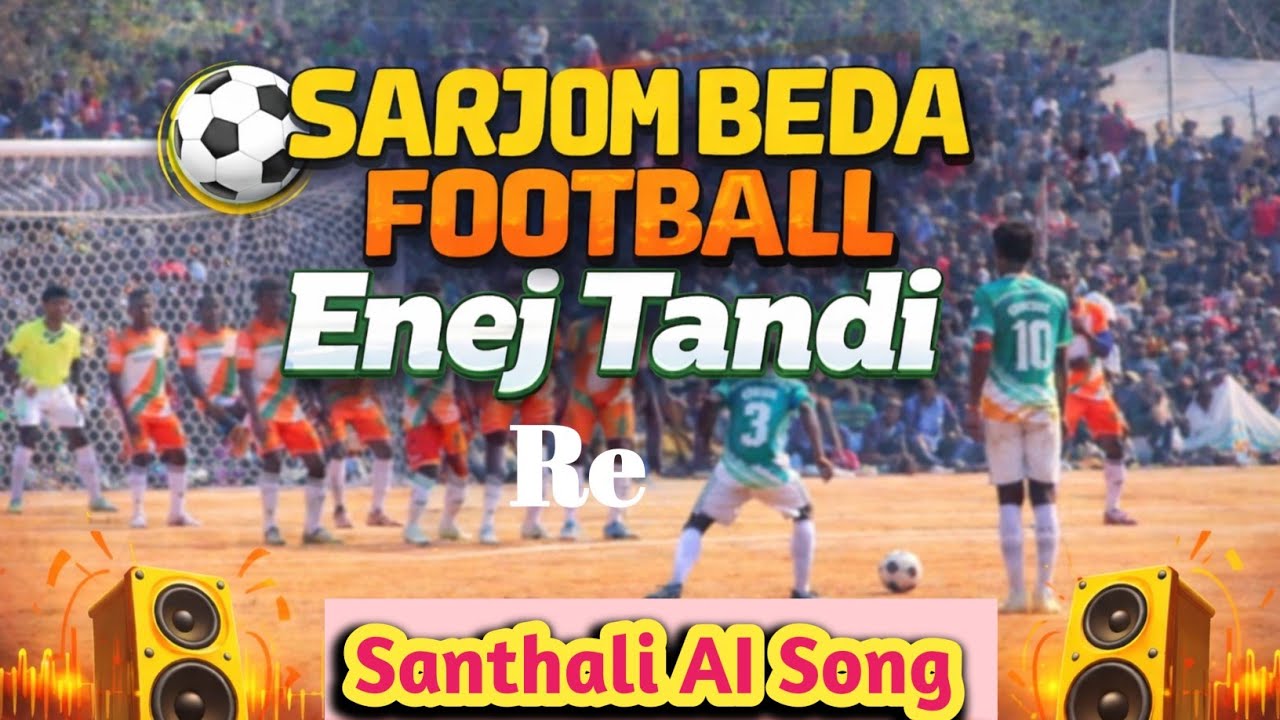 Sarjom Beda Football Enej Tandi Re // Santhali AI Video //New Santhali AI Song//Romantic song 