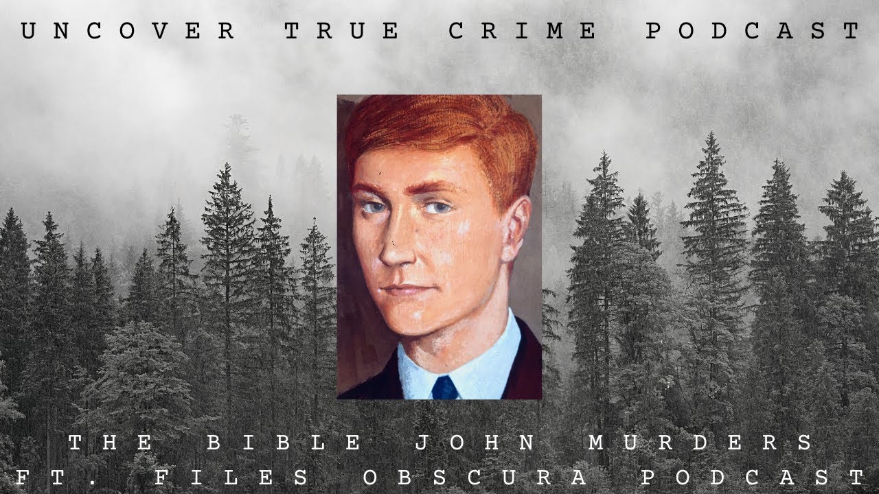 The Bible John Murders ft Files Obscura Podcast | Episode 41 | Uncover True Crime Podcast