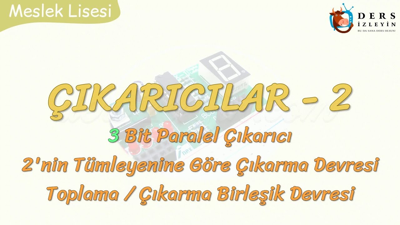 ÇIKARICILAR - 2 / 3 BİT PARALEL ÇIKARICI - 2'NİN TÜMLEYENİNE GÖRE ÇIKARMA DEVRESİ