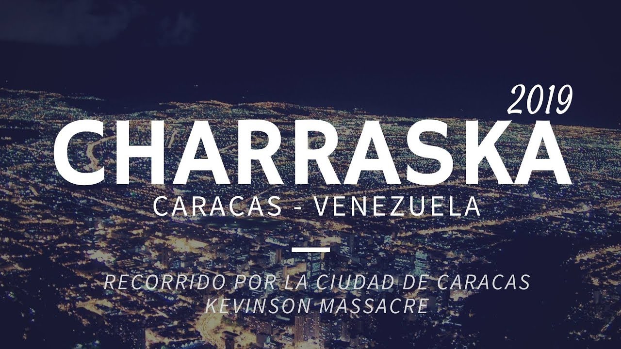 LA MEJOR CHARRASKA 2019 - RECORRIDO POR CARACAS (Kevinson Massacre)