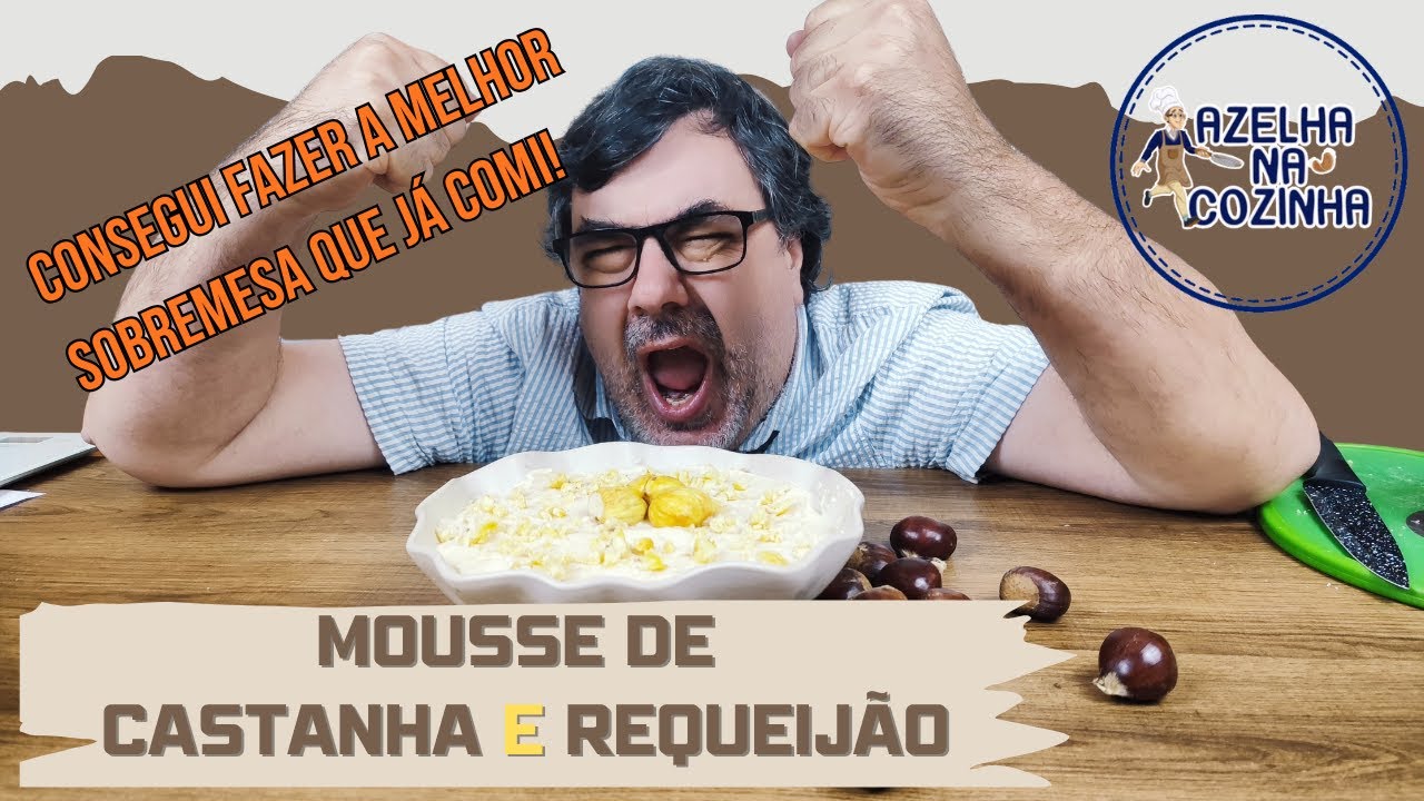 Juntei REQUEIJÃO à Mousse de Castanha. O resultado é a melhor sobremesa de SEMPRE!