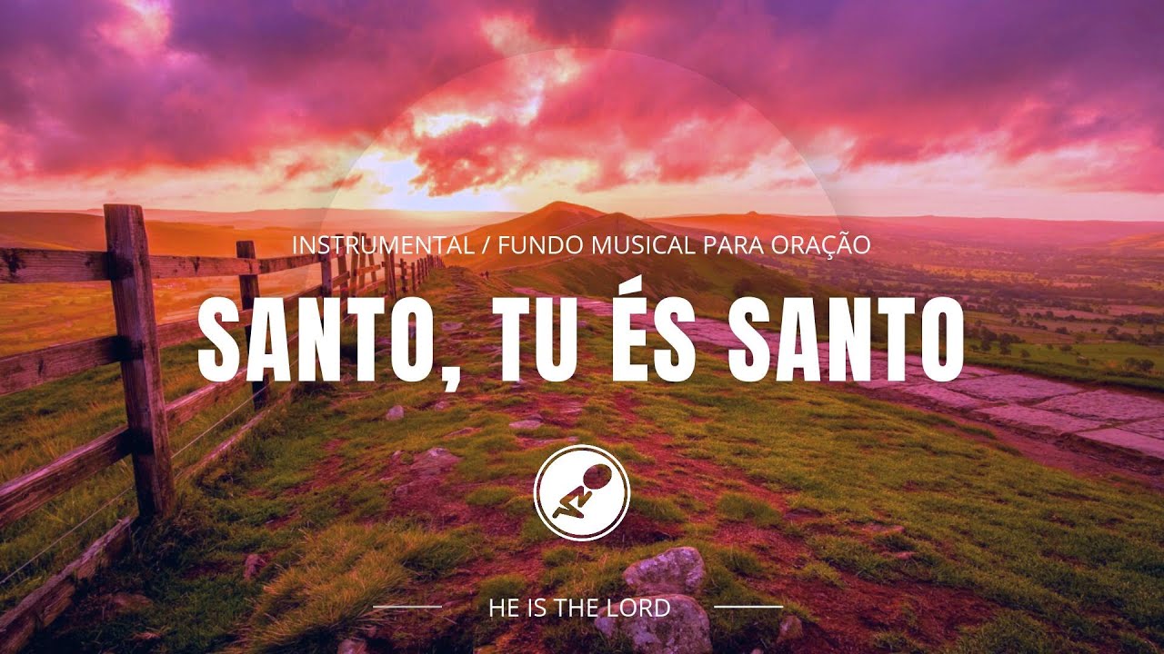 Fundo Musical para Oração - Santo, Tu és Santo - Antonio Cirilo