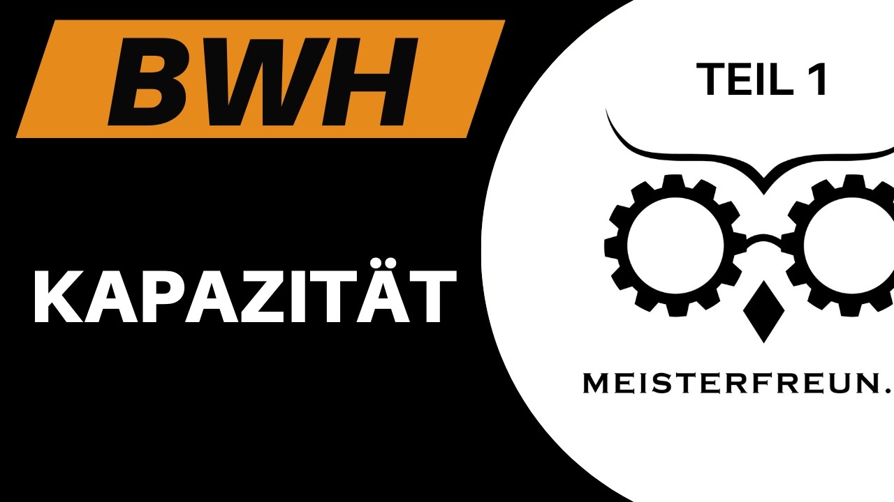 Kapazitätsrechnung 1 Industriemeister BWH Kapazitätsrechnung einfach erklärt
