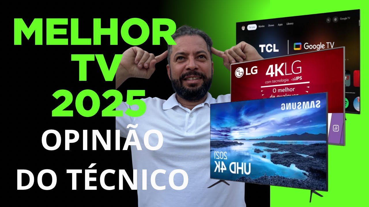 QUAL MELHOR TV 2025? OPINI&Atilde;O DO T&Eacute;CNICO!