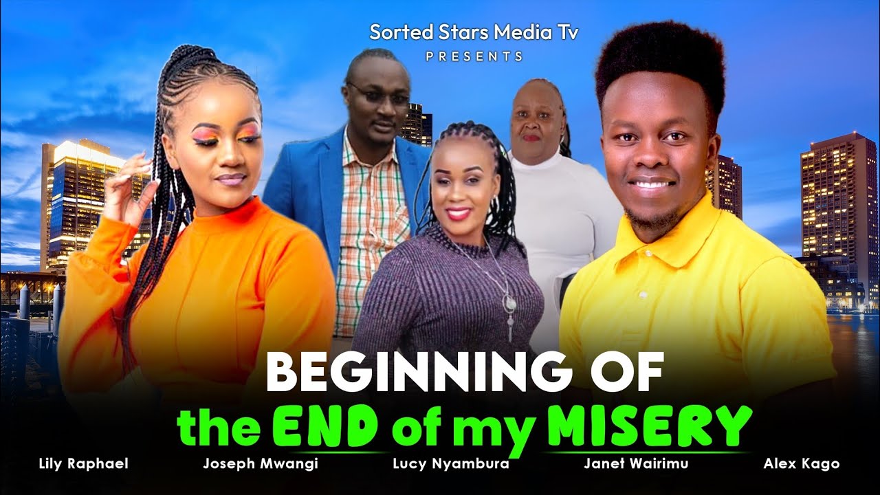 BEGINNING OF THE END OF MY MISERY  A SWAHILI MOVIE LILY RAPHAEL, LUCY NYAMBURA, JOSEPH, ALEX, JANET