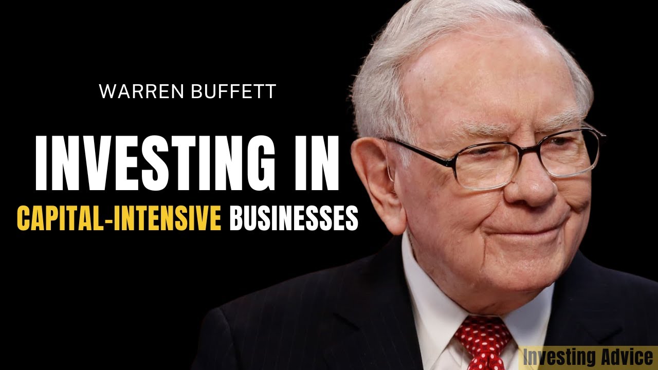 Why Warren Buffett Invest In Capital-Intensive Businesses? | Berkshire Hathaway 2010
