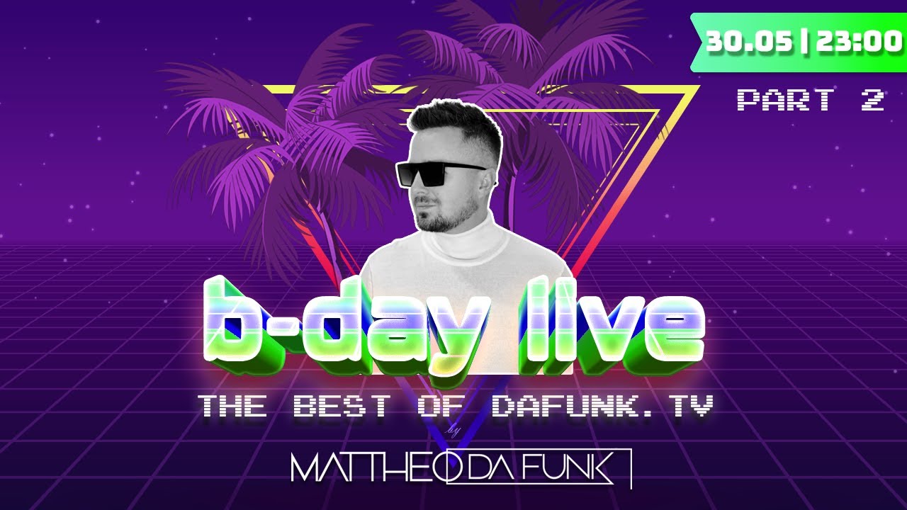 MATTHEO DA FUNK b-day live | the best of dafunk.tv | 30.05.2025 PART 2