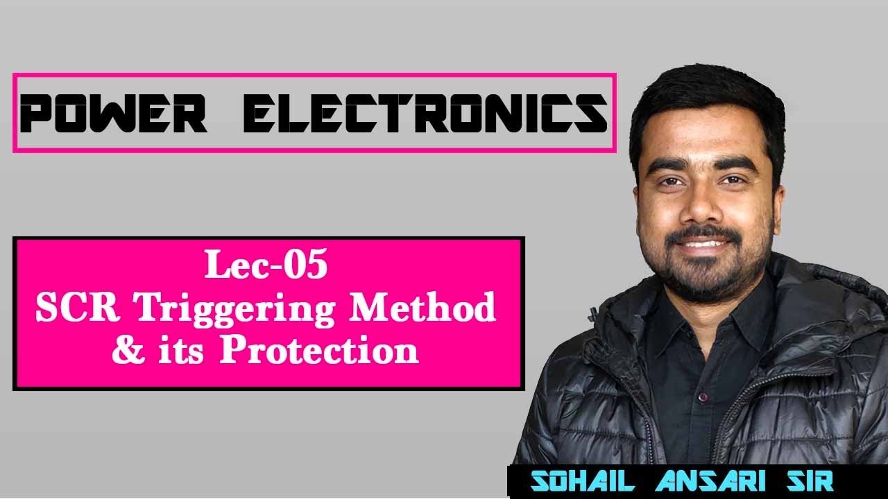 Lec 05 SCR Triggering Method & its Protection