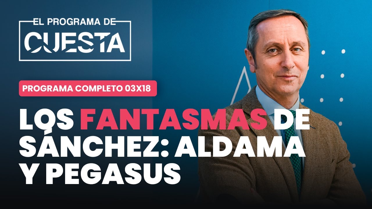 El Programa de Cuesta: reaparecen los fantasmas de S&aacute;nchez: Aldama y Pegasus
