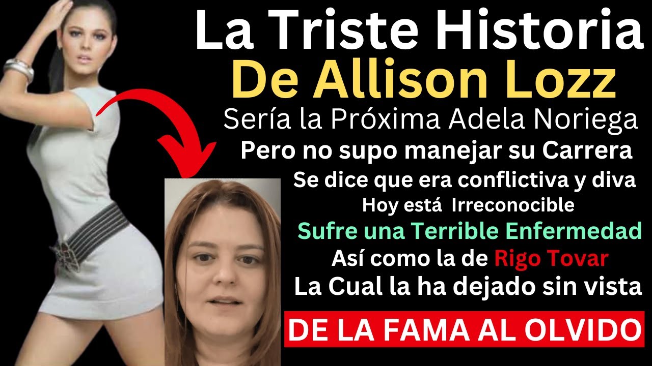 Allison Lozz de la fama al olvido | el triste final de una carrera mal manejada