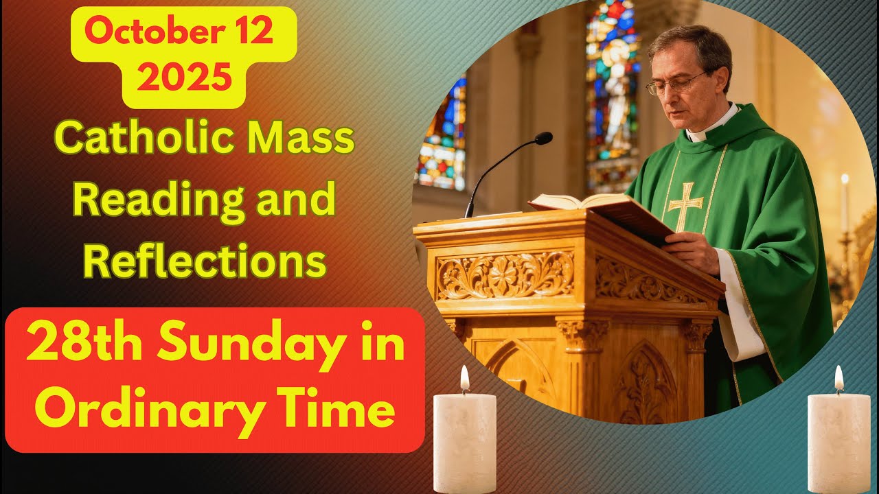 Catholic Mass Reading and Reflections October 12, 2025~Twenty eighth Sunday in Ordinary Time