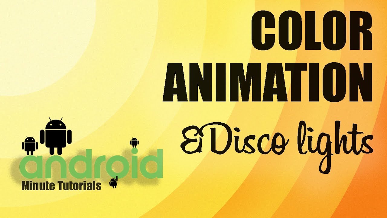 Android Studio - Color Animation and Disco Lights!