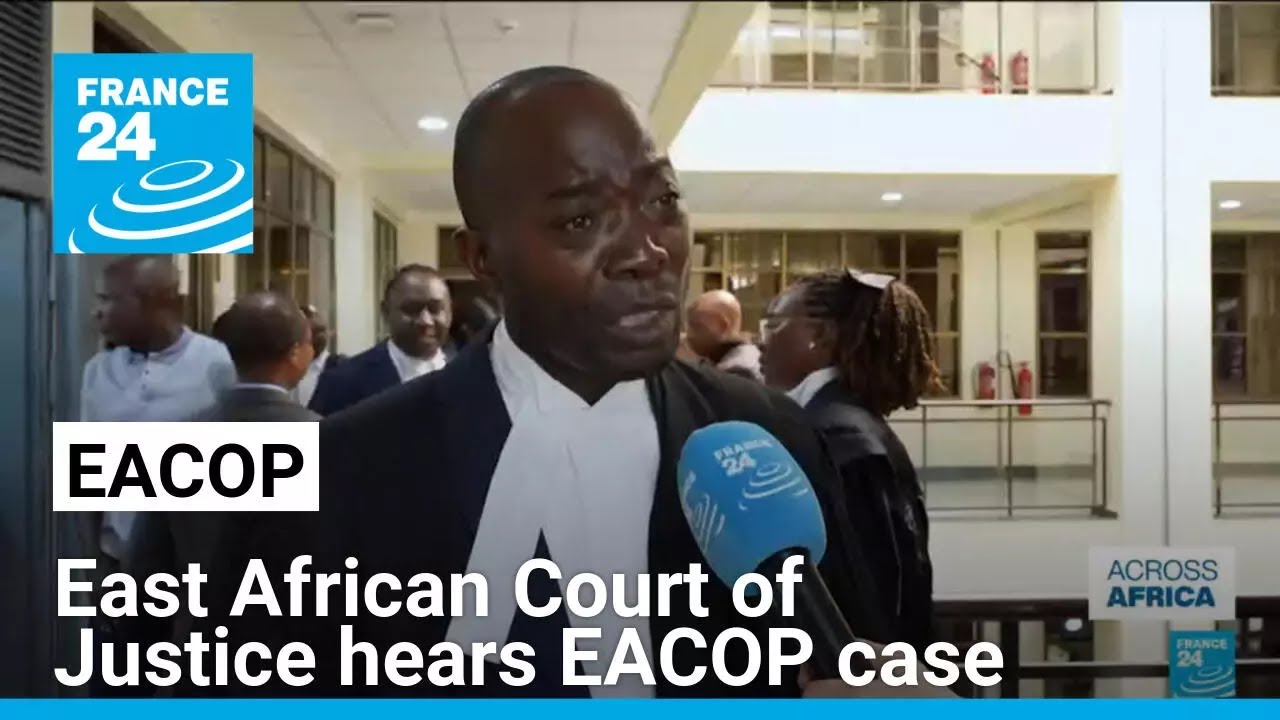 East African Court of Justice hears controversial Eacop megaproject case • FRANCE 24 English