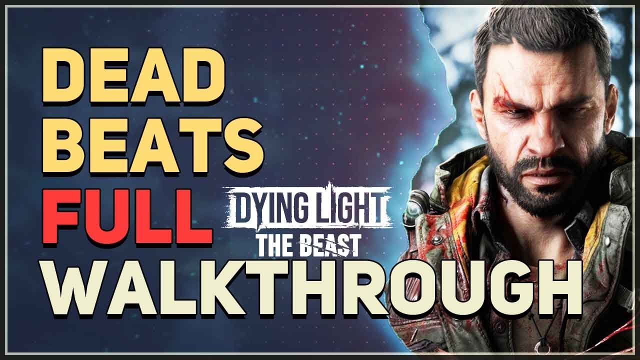 Dead Beats Full Walkthrough Dying Light The Beast