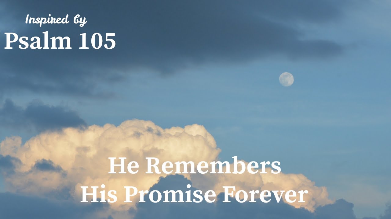 He Remembers His Promise Forever | Inspired by Psalm 105