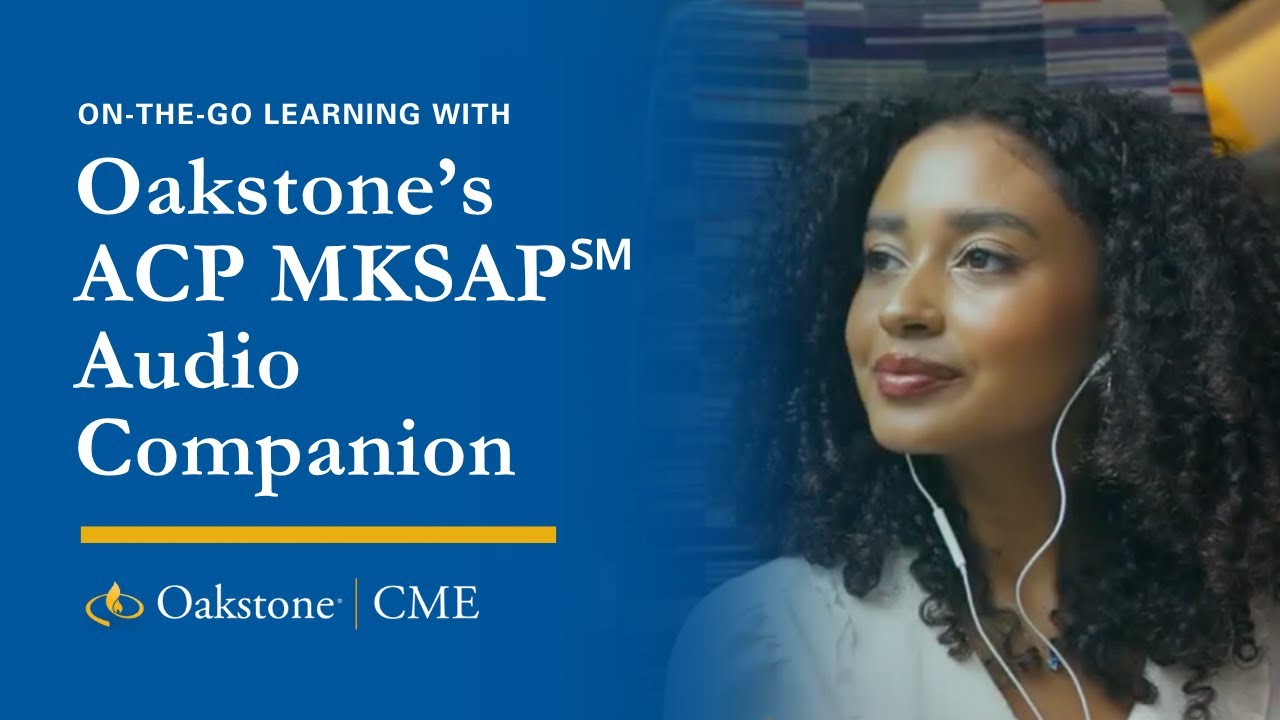 On-the-Go Learning with Oakstone's ACP MKSAP℠ Audio Companion