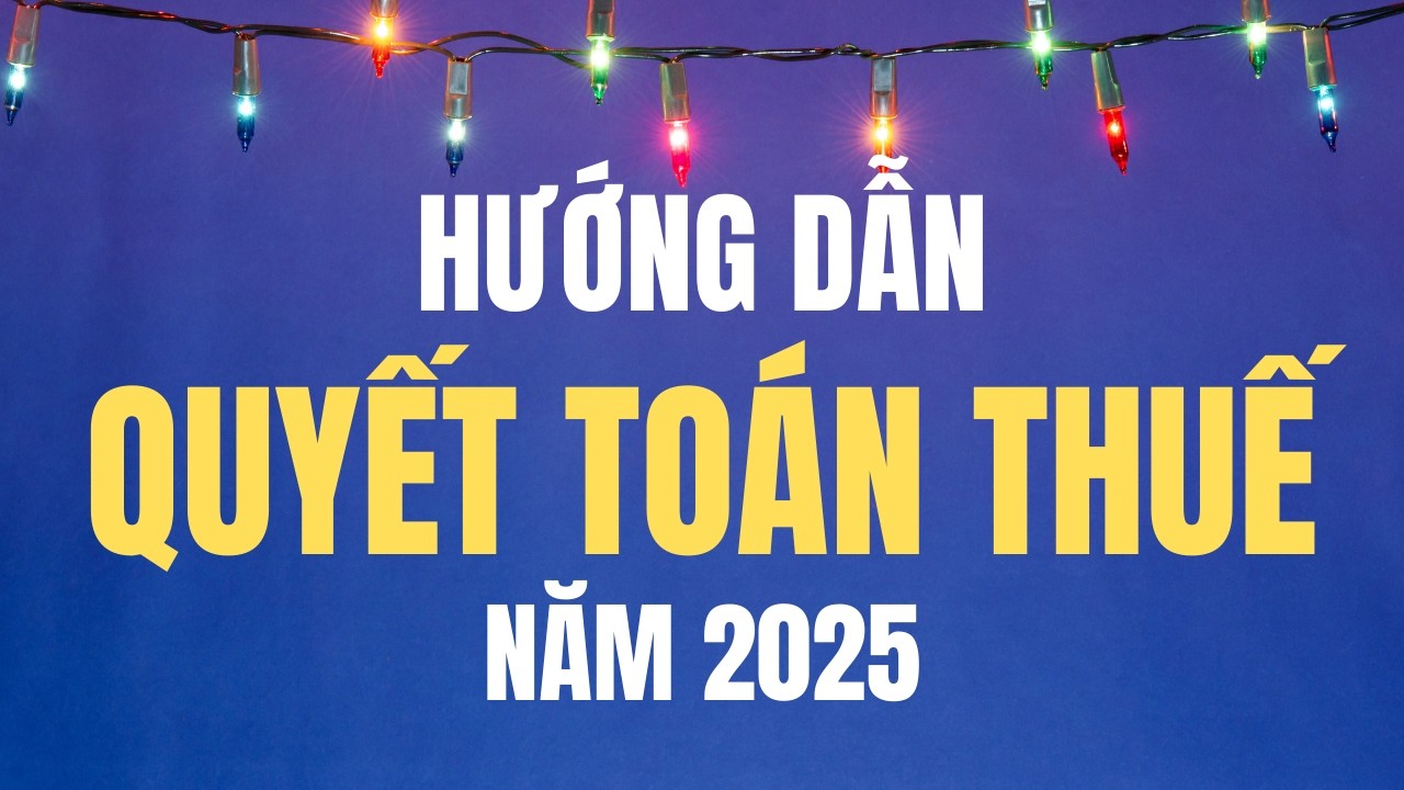 Hướng dẫn quyết toán thuế năm 2025 - Cục thuế gdt gov, dichvucong