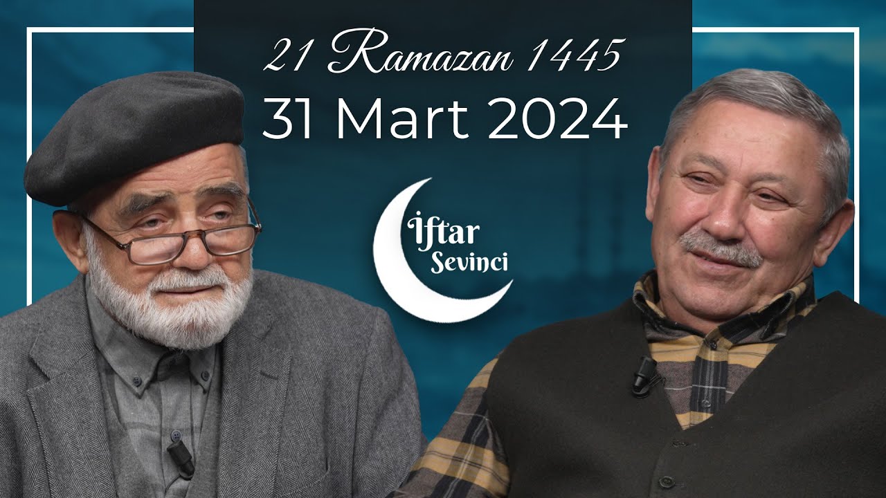 İsmail Lütfi Çakan ile İftar Sevinci Özel | 21 Ramazan