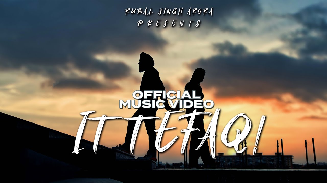 Ittefaq | Rubal Singh Arora | Official Music Video | Anjali Dulhani | Latest Song 2022 | The Parkyde