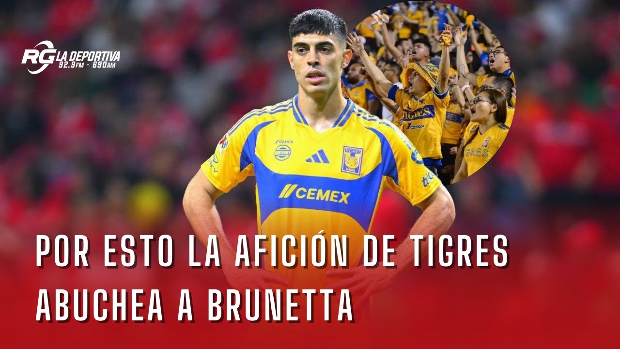 POR ESTO LA AFICIÓN DE TIGRES ABUCHEA A BRUNETTA