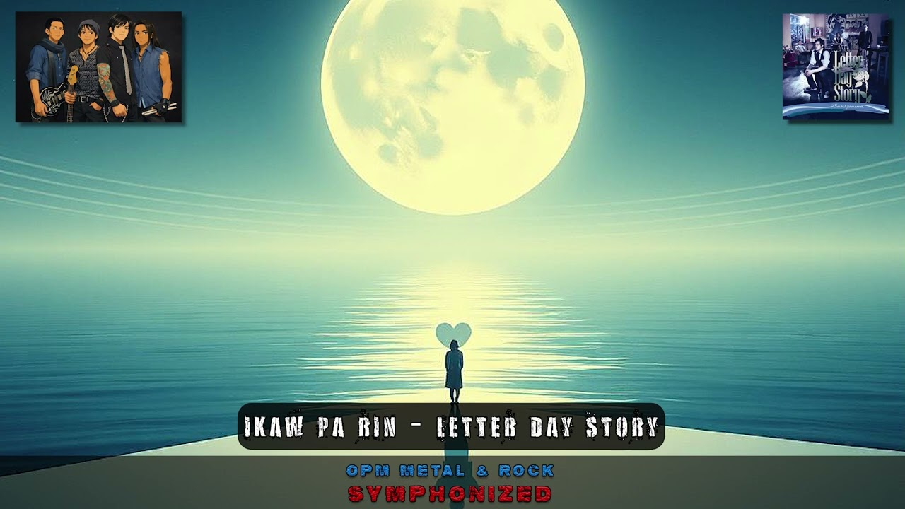 IKAW PA RIN - Letter Day Story (Symphony Version)