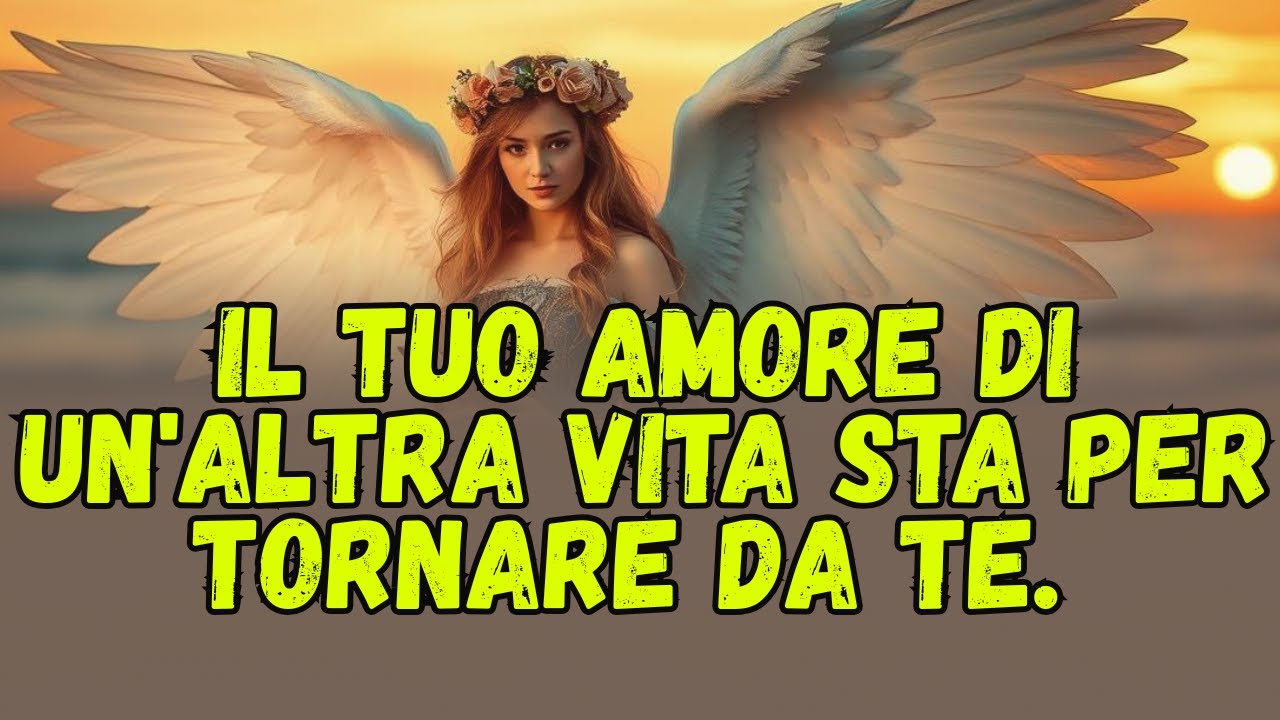 💌 Il tuo angelo dice: Il tuo amore di un'altra vita sta per tornare da te.