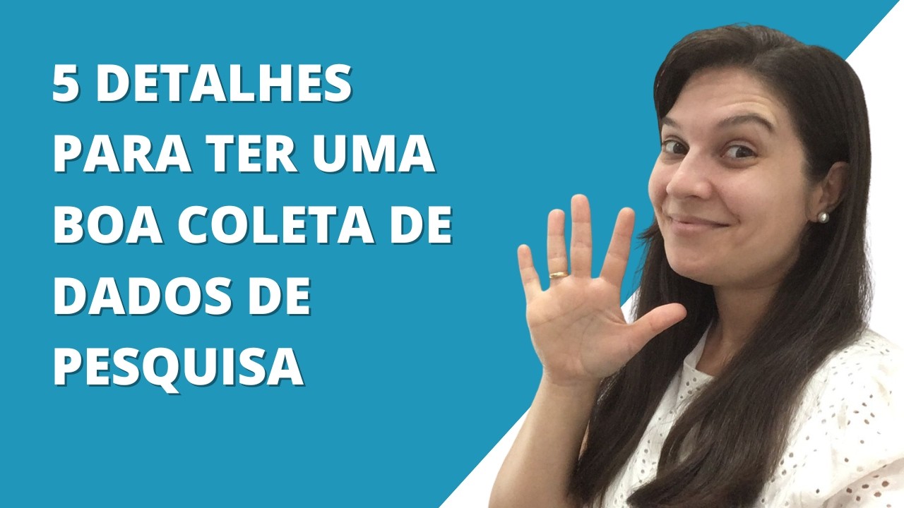 5 DETALHES IMPORTANTES PARA TER UMA BOA COLETA DE DADOS