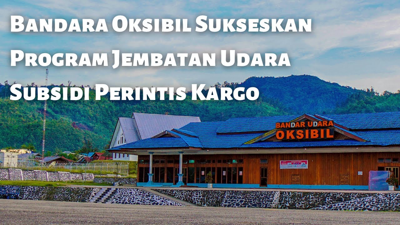PROGRAM JEMBATAN UDARA SUBSIDI PERINTIS KARGO DI BANDARA OKSIBIL